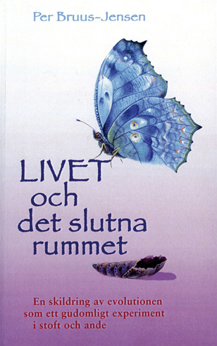 Bild på Livet och det slutna rummet : en skildring av evolutionen som ett gudomligt experiment i stoft och ande